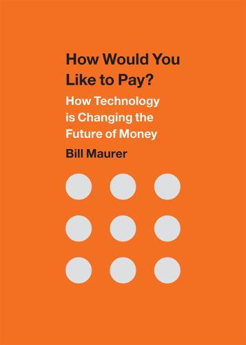 How Would You Like to Pay? – How Technology Is Changing the Future of Money