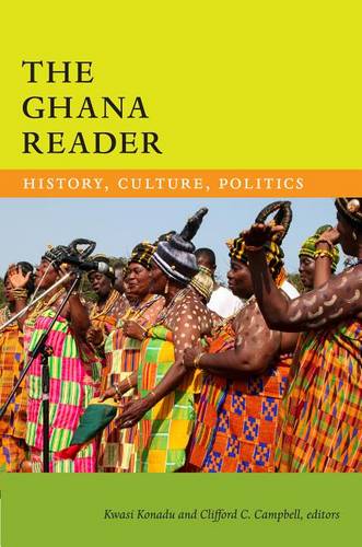 The Ghana Reader – History, Culture, Politics Konadu Campbell Hardback