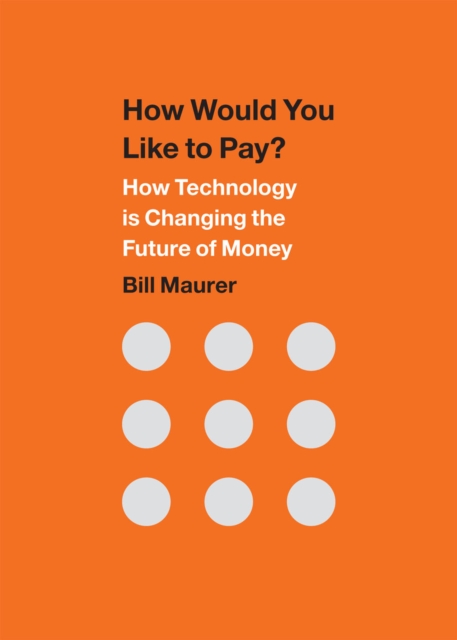 How Would You Like to Pay? – How Technology Is Changing the Future of Money