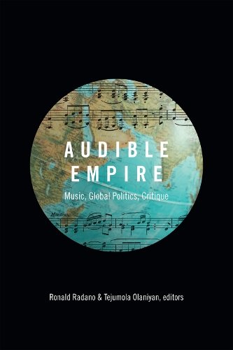 Audible Empire – Music, Global Politics, Critique Radano Olaniyan Paperback