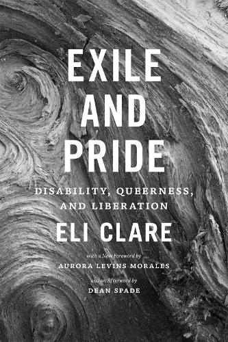 Exile and Pride – Disability, Queerness, and Liberation Clare Levins Morales