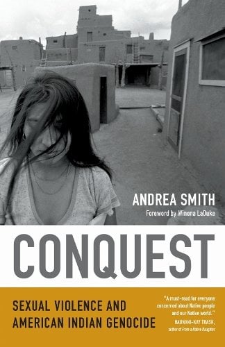 Conquest – Sexual Violence and American Indian Genocide Smith Paperback