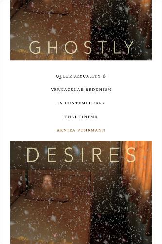 Ghostly Desires – Queer Sexuality and Vernacular Buddhism in Contemporary Thai …