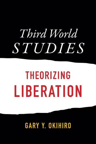 Third World Studies – Theorizing Liberation Okihiro Paperback 9780822362319