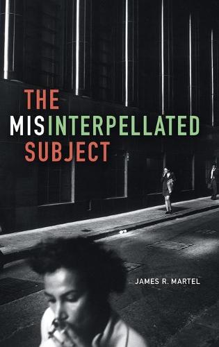The Misinterpellated Subject Martel Hardback MD – Duke University Press