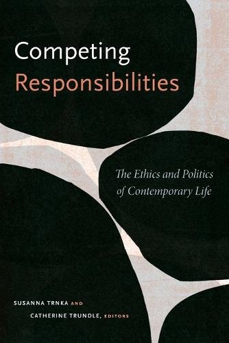 Competing Responsibilities – The Ethics and Politics of Contemporary Life Trnka