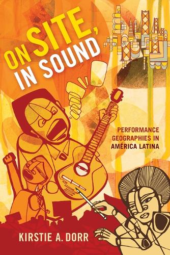On Site, In Sound – Performance Geographies in América Latina Dorr Paperback