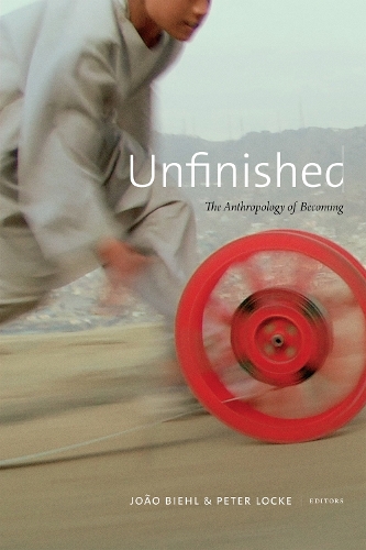 Unfinished – The Anthropology of Becoming Biehl Locke Paperback 9780822369455
