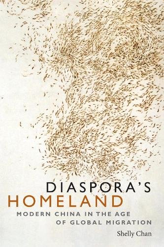 Diaspora`s Homeland – Modern China in the Age of Global Migration Chan Paperback