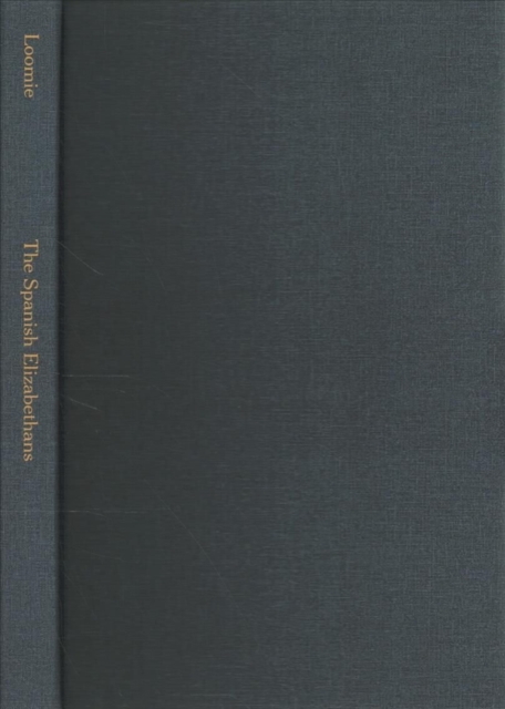 The Spanish Elizabethans Loomie Hardback John Wiley & Sons 9780823205608