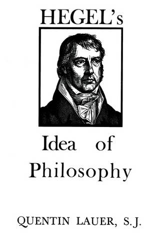Hegel`s Idea of Philosophy Lauer Paperback John Wiley & Sons 9780823209279