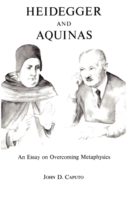 Heidegger and Aquinas – An Essay on Overcoming Metaphysics Caputo Paperback