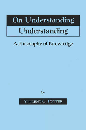 On Understanding Understanding – Philosophy of Knowledge Potter Paperback
