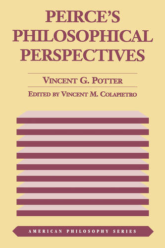 Peirce`s Philosophical Perspectives Potter Paperback 9780823216161
