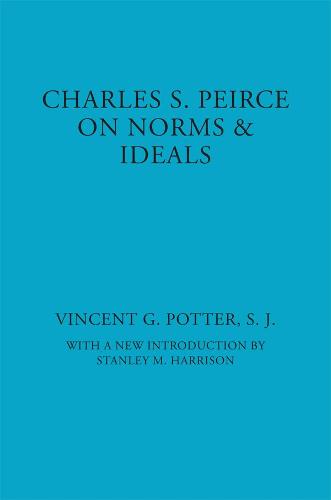 Charles S. Peirce – On Norms and Ideals Potter Hardback 9780823217090
