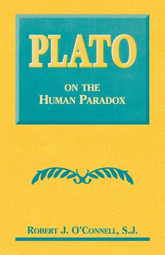 Plato on the Human Paradox O`connell Paperback John Wiley & Sons 9780823217588