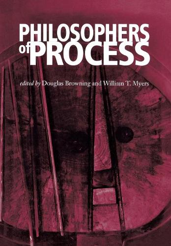 Philosophers of Process Browning Myers Hardback John Wiley & Sons 9780823218783