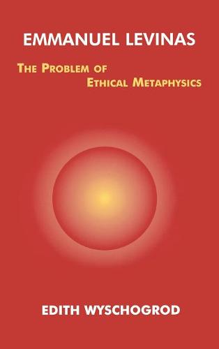 Emmanuel Levinas – The Problem of Ethical Metaphysics Wyschogrod Hardback
