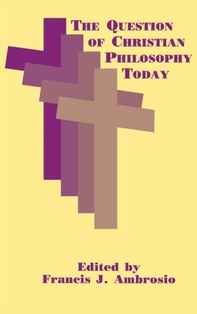 The Question of Christian Philosophy Today Ambrosio Hardback John Wiley & Sons