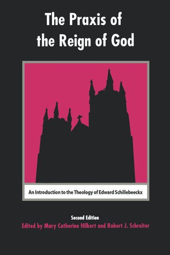 The Praxis of the Reign of God – An Introduction to the Theology of Edward Schi…