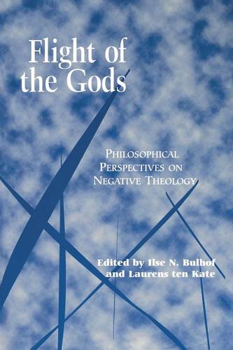 Flight of the Gods – Philosophical Perspectives on Negative Theology Bulhof Kate