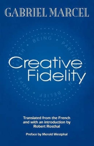 Creative Fidelity Marcel Rosthal Paperback ME – Fordham University Press
