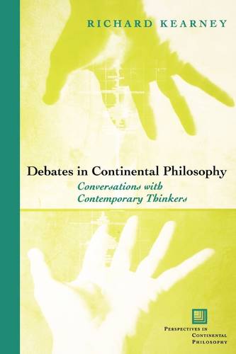 Debates in Continental Philosophy – Conversations with Contemporary Thinkers