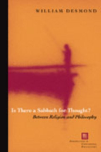 Is There a Sabbath for Thought? – Between Religion and Philosophy Desmond