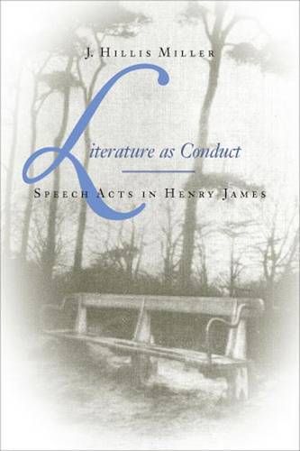 Literature as Conduct – Speech Acts in Henry James Miller Hardback 9780823225378