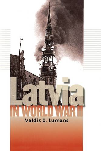 Latvia in World War II Lumans Hardback John Wiley & Sons 9780823226276