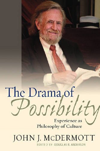 The Drama of Possibility – Experience as Philosophy of Culture Mcdermott