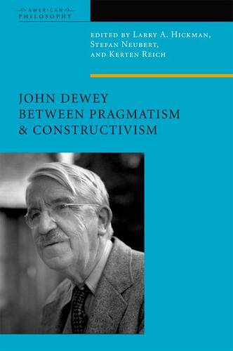 John Dewey Between Pragmatism and Constructivism Hickman Neubert Reich Hardback