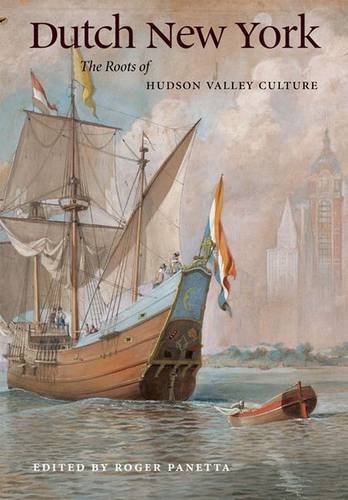 Dutch New York – The Roots of Hudson Valley Culture Panetta Shorto Paperback