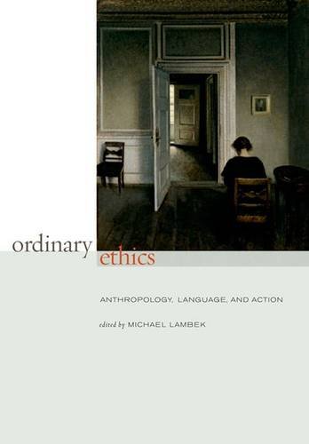 Ordinary Ethics – Anthropology, Language, and Action Lambek Paperback