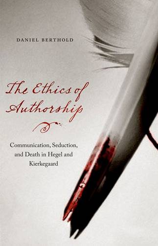 The Ethics of Authorship – Communication, Seduction, and Death in Hegel and Kie…