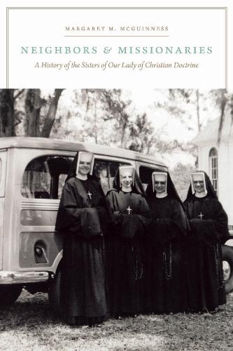 Neighbors and Missionaries – A History of the Sisters of Our Lady of Christian …