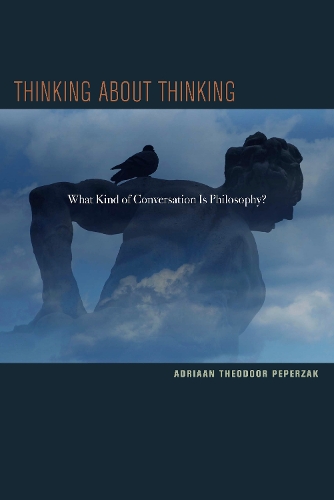 Thinking about Thinking – What Kind of Conversation Is Philosophy? Peperzak