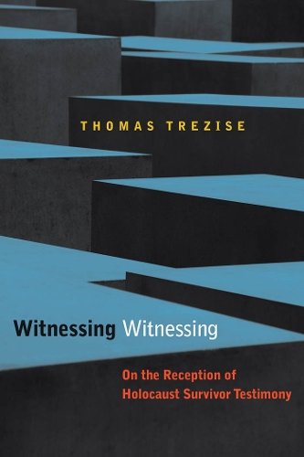 Witnessing Witnessing – On the Reception of Holocaust Survivor Testimony Trezise