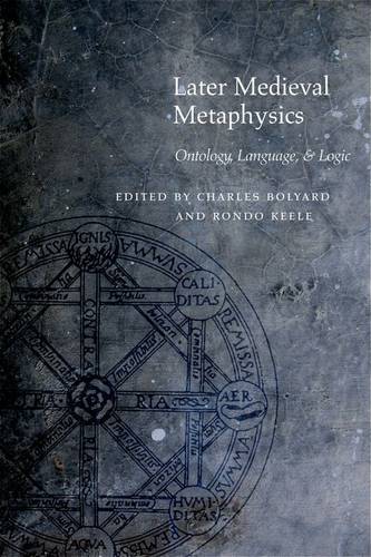 Later Medieval Metaphysics – Ontology, Language, and Logic Bolyard Keele