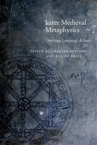 Later Medieval Metaphysics – Ontology, Language, and Logic Bolyard Keele