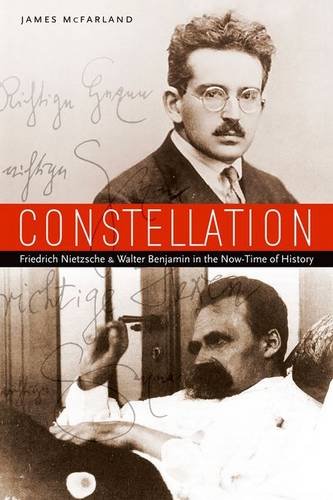 Constellation – Friedrich Nietzsche and Walter Benjamin in the Now–Time of Hist…