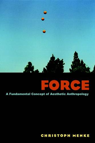 Force – A Fundamental Concept of Aesthetic Anthropology Menke Jackson Hardback