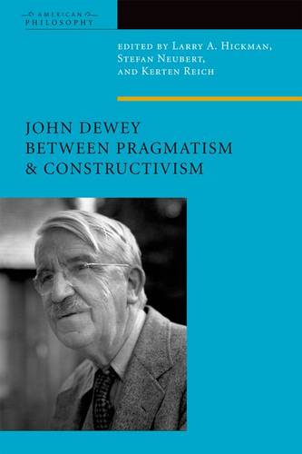 John Dewey Between Pragmatism and Constructivism Hickman Neubert Reich Paperback
