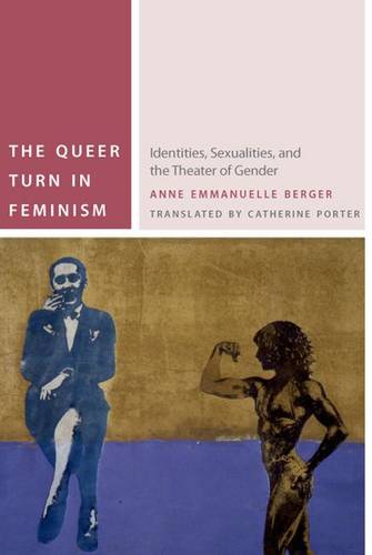 The Queer Turn in Feminism – Identities, Sexualities, and the Theater of Gender