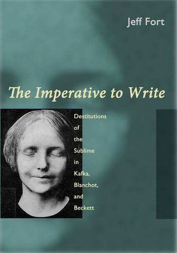 The Imperative to Write – Destitutions of the Sublime in Kafka, Blanchot, and B…