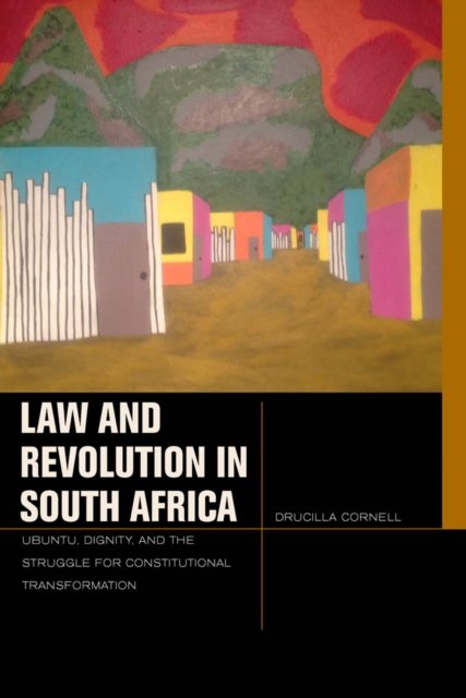Law and Revolution in South Africa – uBuntu, Dignity, and the Struggle for Cons…