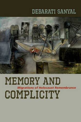 Memory and Complicity – Migrations of Holocaust Remembrance Sanyal Hardback