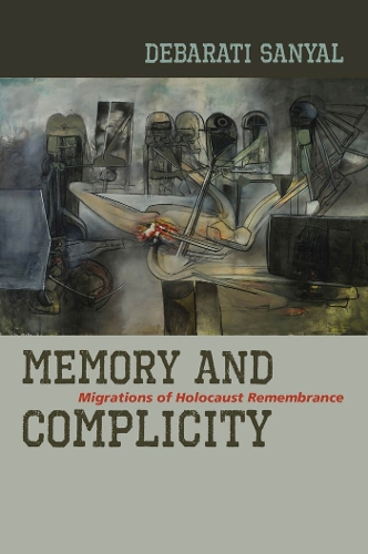 Memory and Complicity – Migrations of Holocaust Remembrance Sanyal Paperback