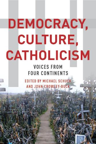 Democracy, Culture, Catholicism – Voices from Four Continents Schuck Hardback