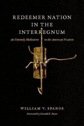 Redeemer Nation in the Interregnum – An Untimely Meditation on the American Voc…